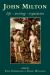 John Milton : Life, Writing, Reputation