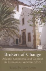 Brokers of Change : Atlantic Commerce and Cultures in Pre-Colonial Western Africa