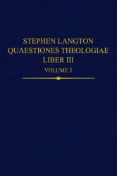 Stephen Langton, Quaestiones Theologiae : Liber III, Volume 3