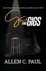 God and Gigs : Succeed As a Musician Without Sacrificing Your Faith