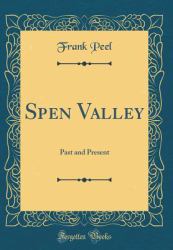 Spen Valley : Past and Present (Classic Reprint)