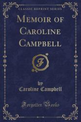 Memoir of Caroline Campbell (Classic Reprint)