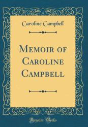 Memoir of Caroline Campbell (Classic Reprint)