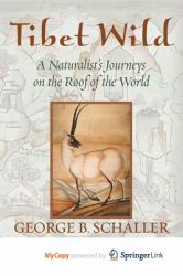 Tibet Wild : A Naturalist's Journeys on the Roof of the World