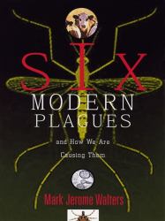 Six Modern Plagues and How We Are Causing Them