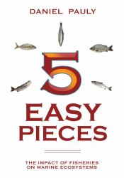 5 Easy Pieces : The Impact of Fisheries on Marine Ecosystems