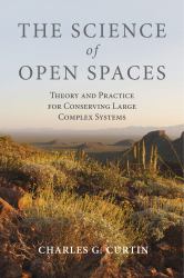 The Science of Open Spaces : Theory and Practice for Conserving Large, Complex Systems
