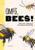 Omfg, Bees! : Bees Are So Amazing and You're about to Find Out Why