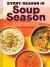 Every Season Is Soup Season : 85+ Souper-Adaptable Recipes to Batch, Share, Reinvent, and Enjoy Every Season Is Soup Season : 85+ Souper-Adaptable Recipes to Batch, Share, Reinvent, and Enjoy