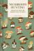 Pocket Nature: Mushroom Hunting : Forage for Fungi and Connect with the Earth