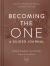 Becoming the One: a Guided Journal : Mend Your Relationship Patterns and Reclaim Your Self Becoming the One: a Guided Journal : Mend Your Relationship Patterns and Reclaim Your Self