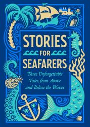 Stories for Seafarers Boxed Set : Three Unforgettable Tales from above and below the Waves