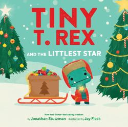 Tiny T. Rex and the Littlest Star : A Tiny T. Rex Christmas Book