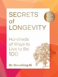Secrets of Longevity, 2nd Edition : Hundreds of Ways to Live to Be 100--The Bestselling Guide, Revised and Expanded