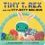 Tiny T. Rex and the Itty-Bitty Bun-Bun : An Easter and Springtime Story