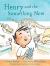 Henry and the Something New : Book 2