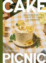 Cake Picnic : Recipes for the Love of Cake and Friends