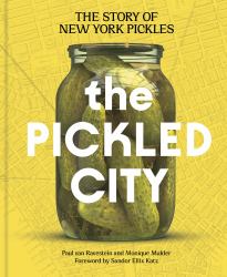 The Pickled City : The Story of New York Pickles