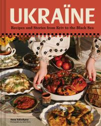 Ukraïne : Recipes and Stories from Kyiv to the Black Sea