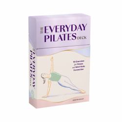 The Everyday Pilates Deck : 50 Exercises for Fitness and Mind-Body Connection