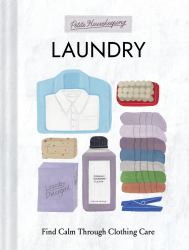 Petite Housekeeping: Laundry : Find Calm Through Clothing Care