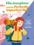 Ella Josephine and the Perfectly Imperfect Day : Book 3 Ella Josephine and the Perfectly Imperfect Day : Book 3