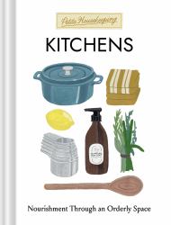 Petite Housekeeping: Kitchens : Nourishment Through an Orderly Space
