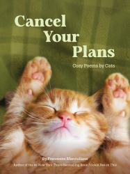 Cancel Your Plans : Cozy Poems by Cats