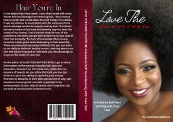 Love the Hair You're In : A Guide to Self-Care Starting with Your Hair