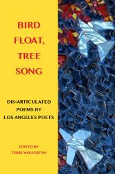 Bird Float, Tree Song : Dis?articulated Poems by Los Angeles Poets