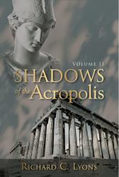 Shadows of the Acropolis : Volume II