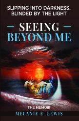 Slipping into Darkness, Blinded by the Light: Seeing Beyond Me