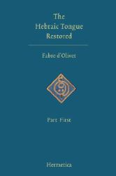 The Hebraic Tongue Restored Part Two : And the True Meaning of the Hebrew Words Re-Established and Proved by Their Radical Analysis