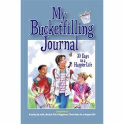 Bucket Filling from a to Z : The Key to Being Happy