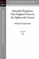 Peaceable Kingdoms : New England Towns in the Eighteenth Century