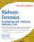Malware Forensics : Investigating and Analyzing Malicious Code