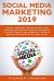 Social Media Marketing 2019 : Secret Strategies for Advertising Your Business and Personal Brand on Instagram, YouTube, Twitter, and Facebook. a Guide to Being an Influencer of Millions In 2019