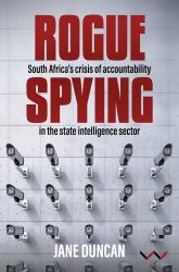Rogue Spying : South Africa's Crisis of Accountability in the State Intelligence Sector