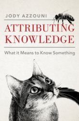 Attributing Knowledge : What It Means to Know Something