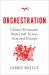 Orchestration : China's Economic Statecraft Across Asia and Europe Orchestration : China's Economic Statecraft Across Asia and Europe
