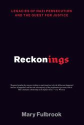 Reckonings : Legacies of Nazi Persecution and the Quest for Justice