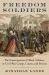 Freedom Soldiers : The Emancipation of Black Soldiers in Civil War Camps, Courts, and Prisons Freedom Soldiers : The Emancipation of Black Soldiers in Civil War Camps, Courts, and Prisons