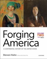 Forging America: Volume Two Since 1863 : A Continental History of the United States