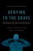 Denying to the Grave : Why We Ignore the Science That Will Save Us, Revised and Updated Edition