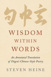 Wisdom Within Words : An Annotated Translation of dōgen's Chinese-Style Poetry