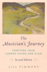 The Musician's Journey : Crafting Your Career Vision and Plan