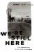 We're Still Here : Pain and Politics in the Heart of America