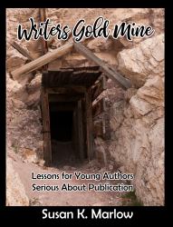 Writers Gold Mine : Lessons for Young Authors Serious about Publication