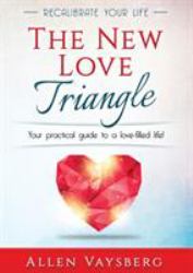 The New Love Triangle : Your Practical Guide to a Love-Filled Life!