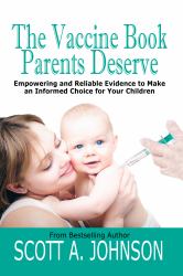 The Vaccine Book Parents Deserve : Empowering and Reliable Evidence to Make an Informed Choice for Your Children